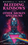Bleeding Rainbows and Other Broken Spectrums