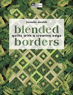 Blended Borders: Quilts with a Creative Edge - Mostek, Pamela