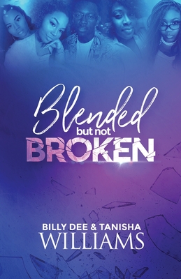 Blended, But Not Broken - Williams, Billy Dee, and Williams, Tanisha