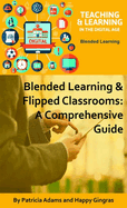 Blended Learning & Flipped Classrooms: A Comprehensive Guide