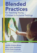 Blended Practices for Teaching Young Children in Inclusive Settings
