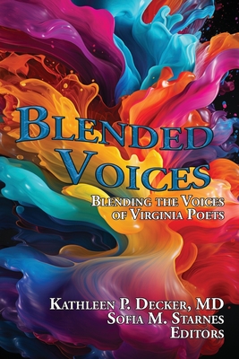 Blended Voices: Blending the Voices of Virginia Poets - Starnes, Sofia M, and Decker, Kathleen P