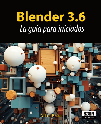 Blender 3.6: La gua para iniciados - Brito, Allan