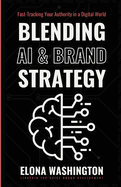 Blending AI & Brand Strategy: Fast-Tracking Your Authority in a Digital World