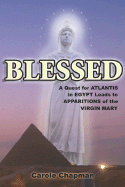 Blessed: A Quest for Atlantis in Egypt Leads to Apparitions of the Virgin Mary