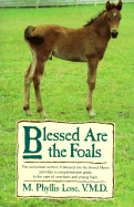 Blessed Are the Foals - Lose, Phyllis, and Lose, M Phyllis