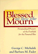 Blessed Are Those Who Mourn: Personalized Prayers for the Faithful for the Funeral Rite