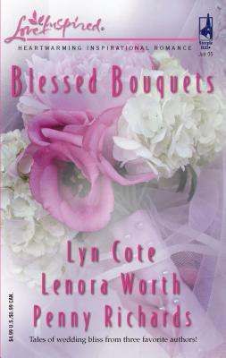 Blessed Bouquets - Cote, Lyn, and Worth, Lenora, and Richards, Penny