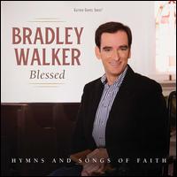 Blessed: Hymns and Songs of Faith  - Bradley Walker