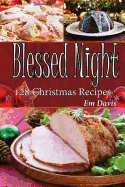 Blessed Night: 128 Christmas Recipes