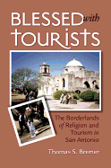 Blessed with Tourists: The Borderlands of Religion and Tourism in San Antonio