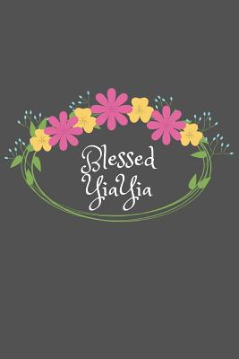 Blessed YiaYia: Beautiful Personalized Floral 6X9 110 Pages Blank Narrow Lined Soft Cover Notebook Planner Composition Book - Best Gift Idea For Grandma or YiaYia - Notes, Bless