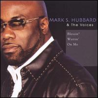 Blessin' Waitin' on Me - Mark S. Hubbard & the Voices