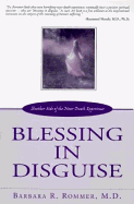 Blessing in Disguise: Another Side of the Near-Death Experience - Rommer, Barbara R, and Moody, Raymond A, Dr., Jr., M.D. (Foreword by), and Ostroff, Bart (Epilogue by)