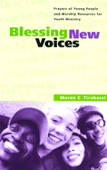 Blessing New Voices: Prayers of Young People and Worship Resources for Youth Ministry