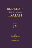 Blessings from the Prophet Isaiah: Volume IV