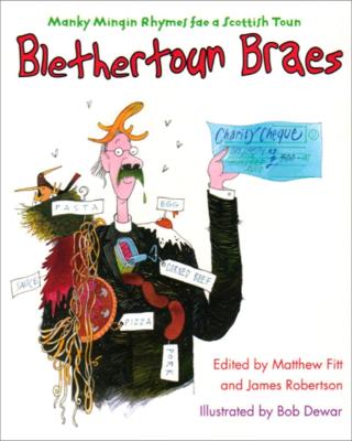 Blethertoun Braes: More Manky Minging Rhymes in Scots - Robertson, James, and Fitt, Matthew, and Dewar, Bob (Illustrator)