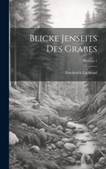 Blicke Jenseits Des Grabes; Volume 1