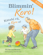 Blimmin' Koro  BILINGUAL: Katahi ra, e Koro e!