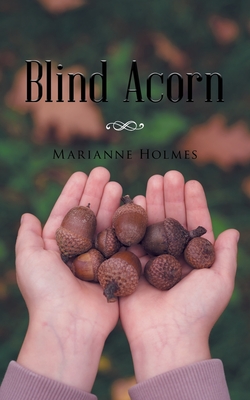 Blind Acorn - Holmes, Marianne