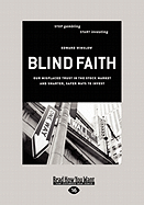 Blind Faith: Our Misplaced Trust in the Stock Market - And Smarter, Safer Ways to Invest (Easyread Large Edition)