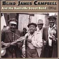 Blind James Campbell and His Nashville Street Band - Blind James Campbell