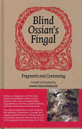 Blind Ossian's Fingal: Fragments and Controversy