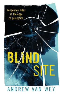 Blind Site: A Mind-Bending Thriller - Van Wey, Andrew