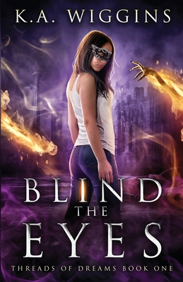 Blind the Eyes - Wiggins, K a