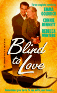 Blind to Love: If Love Be Blind, When I See Your Face, and Blind to Love - Harlequin Books, and Rutland, Eva, and Goldrick, Emma