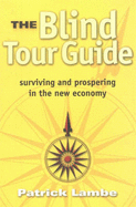 Blind Tour Guide: Surviving and Prospering in the New Economy