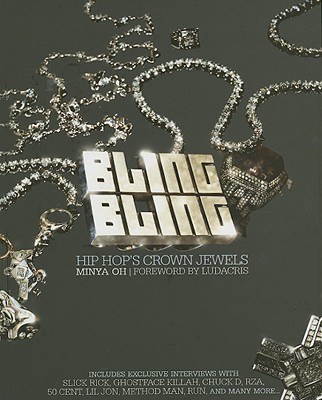 Bling Bling: Hip Hop's Crown Jewels - Oh, Minya, and Ludacris (Foreword by)