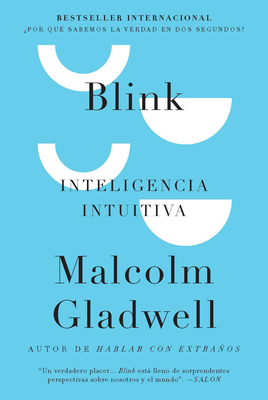 Blink: Inteligencia Intuitiva / Blink: The Power of Thinking Without Thinking - Gladwell, Malcolm