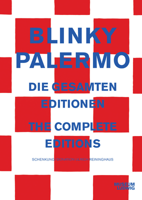 Blinky Palermo: The Complete Editions - Palermo, Blinky, and Friedrich, Julia (Editor), and Dziewior, Yilmaz (Text by)