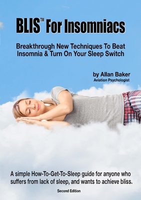 BLIS(TM) For Insomniacs: Breakthrough New Techniques To Beat Insomnia & Turn On Your Sleep Switch - Baker, Allan, and Udy, Allan (Editor)