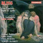 Bliss:Cello Concerto/The Enchantress/Hymn To Apollo