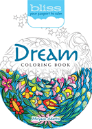 Bliss Dream Coloring Book: Your Passport to Calm
