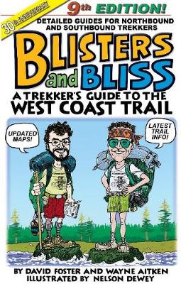 Blisters and Bliss: A Trekker's Guide to the West Coast Trail, Ninth Edition - Foster, David, and Aitken, Wayne