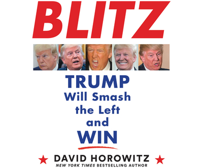 Blitz: Trump Will Smash the Left and Win - Horowitz, David, and Paonessa, Phil (Read by)
