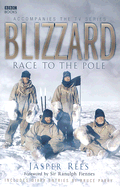 Blizzard: Race to the Pole - Rees, Jasper, and Parry, Bruce, and Fiennes, Ranulph, Sir (Foreword by)