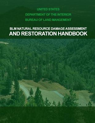 BLM Natural Resource Damage Assessment & Restoration Handbook - United States Department of the Interior