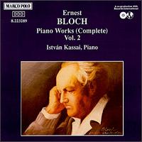 Bloch: Piano Works - Istvan Kassai (piano)