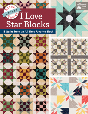 Block-Buster Quilts - I Love Star Blocks: 16 Quilts from an All-Time Favorite Block - Burns, Karen M