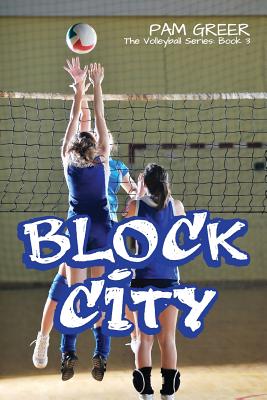 Block City: The Volleyball Series #3 - Greer, Pam