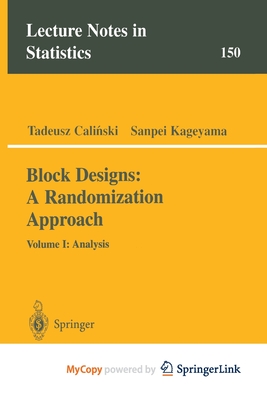 Block Designs: A Randomization Approach: Volume I: Analysis - Calinski, Tadeusz, and Kageyama, Sanpei