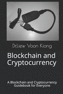 Blockchain and Cryptocurrency: A Blockchain and Cryptocurrency Guidebook for Everyone