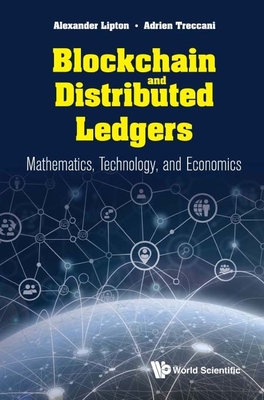 Blockchain and Distributed Ledgers: Mathematics, Technology, and Economics - Lipton, Alexander, and Treccani, Adrien