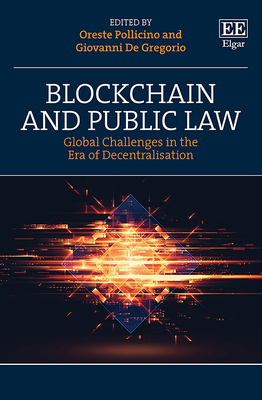 Blockchain and Public Law: Global Challenges in the Era of Decentralisation - Pollicino, Oreste (Editor), and de Gregorio, Giovanni (Editor)
