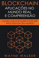 Blockchain: Aplicaes no Mundo Real e Compreenso