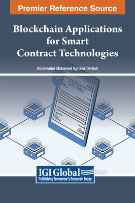 Blockchain Applications for Smart Contract Technologies - Derbali, Abdelkader Mohamed Sghaier (Editor)